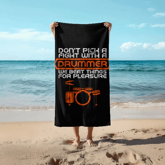 Don't Pick A Fight With A Drummer 4 Beach Towels