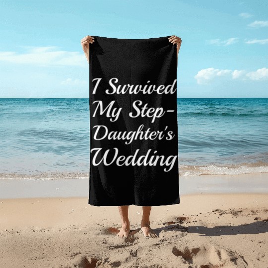 I Survived My Step-Daughter'S Wedding Funny Bride Beach Towels