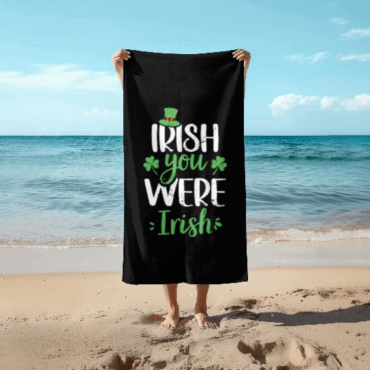 Irish You Were Irish Green Cloverleaf Beach Towels