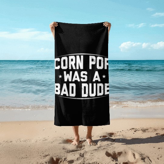 Corn Pop Was A Bad Dude Funny Meme Beach Towels