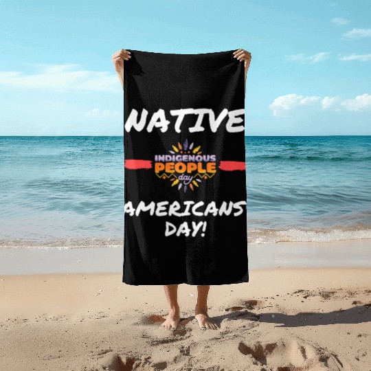 Native Americans’ Day - indigenous people day Beach Towels