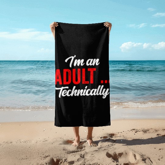 I'm An Adult Technically Adulting Birthday Beach Towels