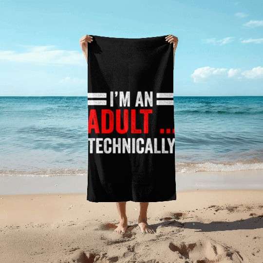 I'm An Adult Technically Birthday Adulting Beach Towels