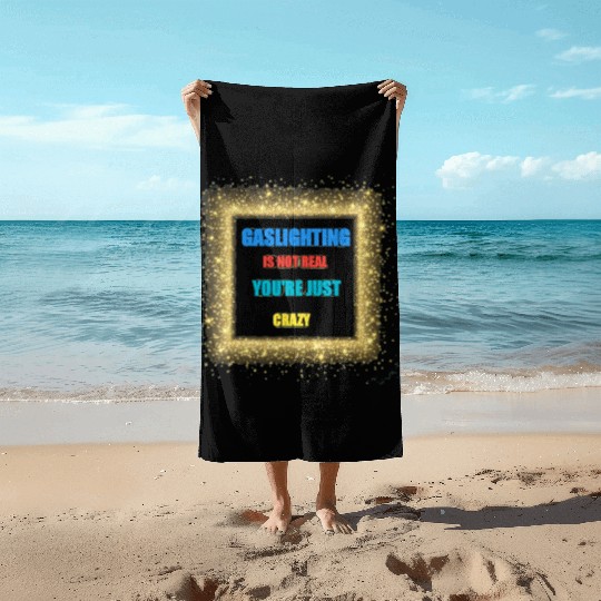 gaslighting is not real Beach Towels