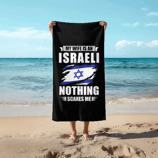 My Wife Is An Israeli Nothing Scares Me Israel Beach Towels