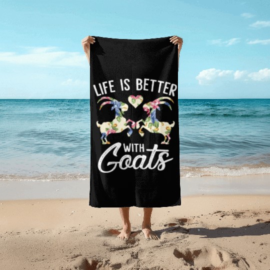 Life Is Better With Goats Funny Goat Lover Women Beach Towels