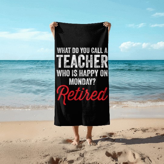 Happy On Monday Retired Teacher Retirement Gift Beach Towels