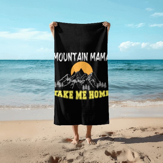Mountain Mama take me Home Beach Towels