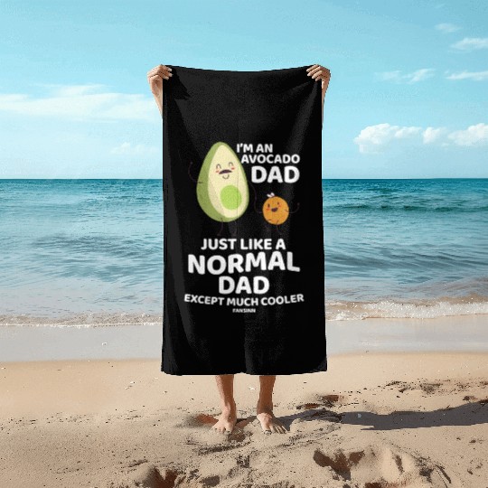 I'm An Avocado Dad Just Like A Normal Dad Beach Towels