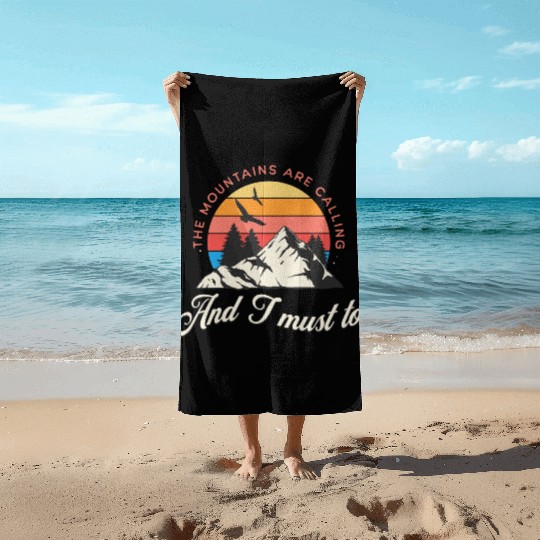The mountains are calling and i must go Beach Towels