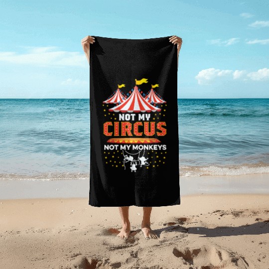 Not my Circus Entertainer Gift Beach Towels