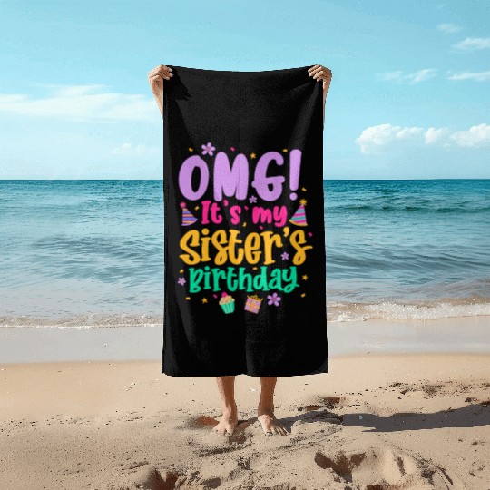 OMG It's My Sister's Birthday Beach Towels