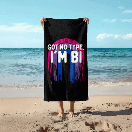 Got No Type I'm Bi Bisexual LGBTQ Bi Pride LGBT Beach Towels
