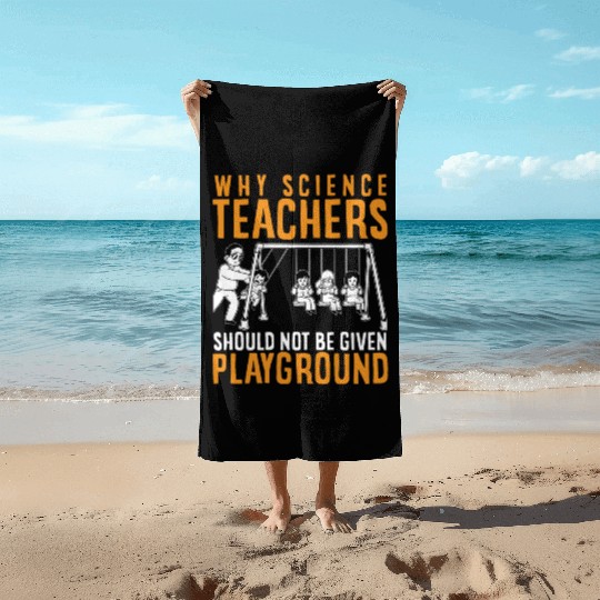Science Teacher not given playground Beach Towels
