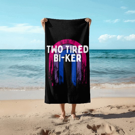 Two Tired Bi-ker Bisexual LGBTQ Bi Pride LGBT Pun Beach Towels
