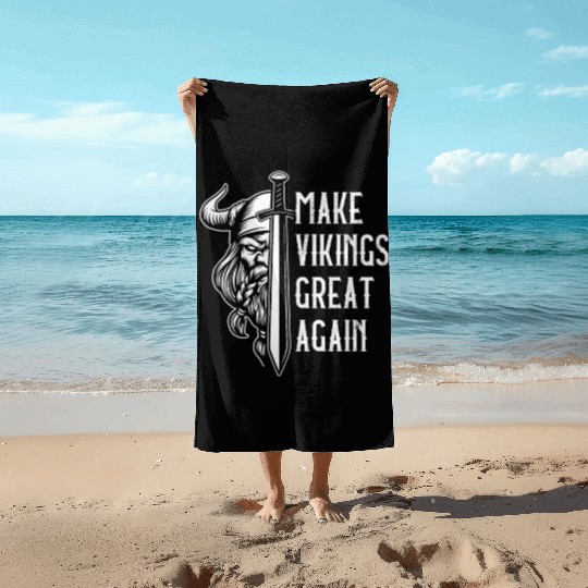 Make Vikings Great Again Valhalla Pagan Norsemen Beach Towels