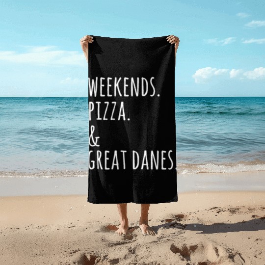 Weekends Pizza And Great Dane Beach Towels