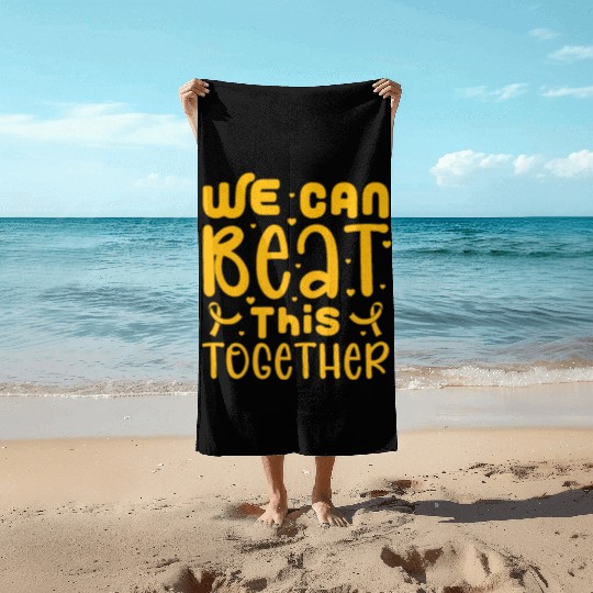 We Can Beat This Together, Childhood Cancer Beach Towels