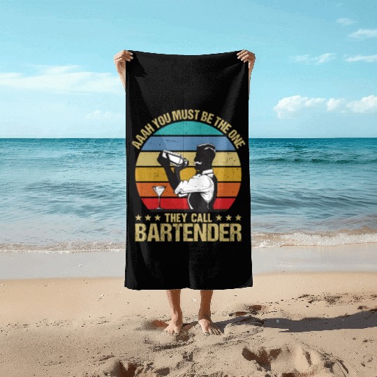 Aaah You Must Be The One They Call Bartender Beach Towels