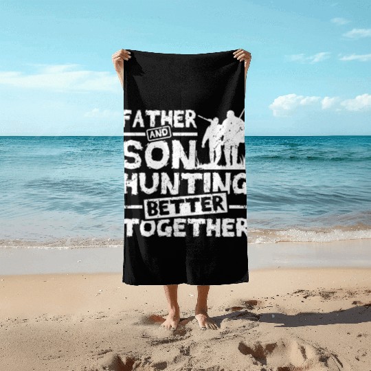 Father And son Hunting Better Together Beach Towels
