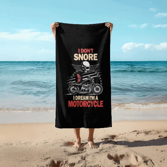 I Don't Snore I Dream I'm A Motorcycle Beach Towels