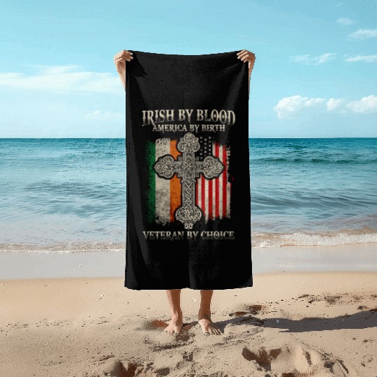 Irish By Blood American By Birth Veteran By Choice Beach Towels