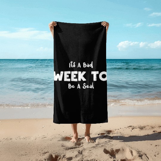 Its A Bad Week To Be A Seal - Seal Beach Towels