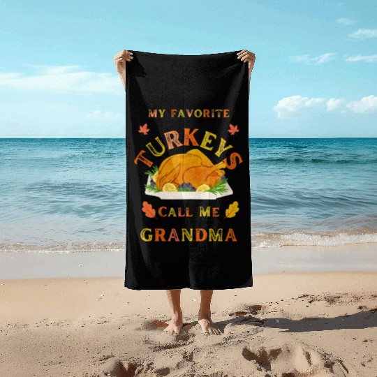 MY Favorite Turkeys Call Me Grandma Beach Towels