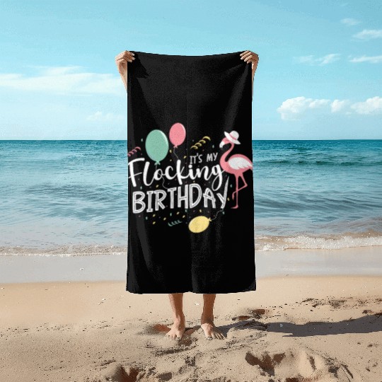 It's My Flocking Birthday Flamingo Whisperer Bday Beach Towels