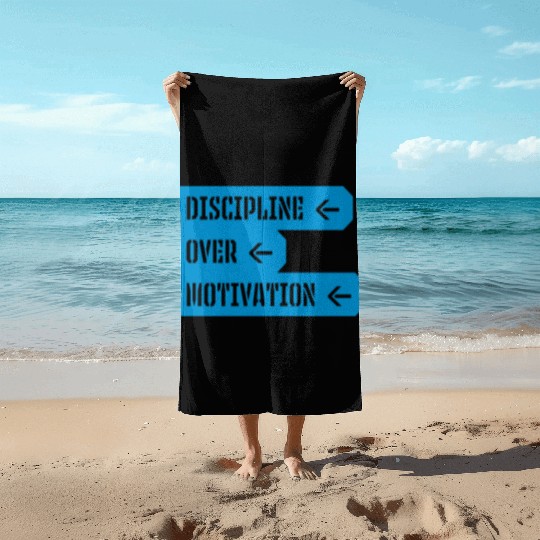 discipline over motivation quote Beach Towels