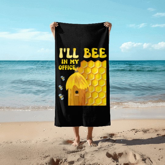 I'll Bee In My Office - Beekeeping-Beekeeper Beach Towels