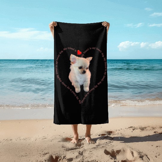 MY FRIEND IS MY LITTLE DOG Beach Towels
