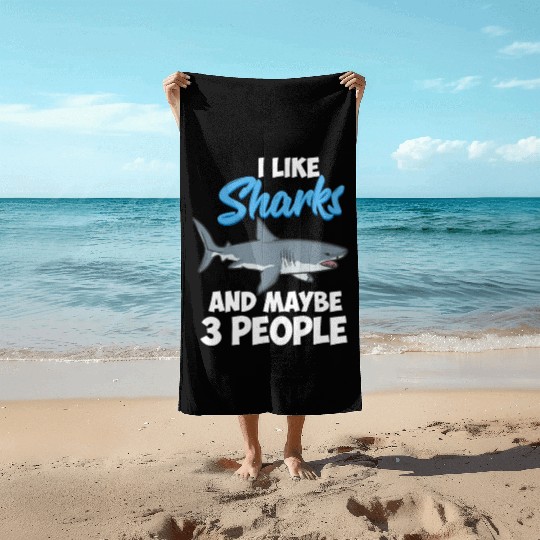 I Like Sharks And Maybe 3 People Funny Shark Beach Towels