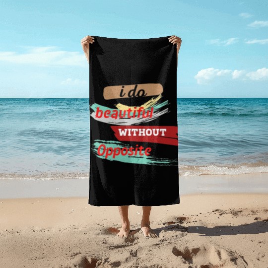 Do something beautiful for free Beach Towels