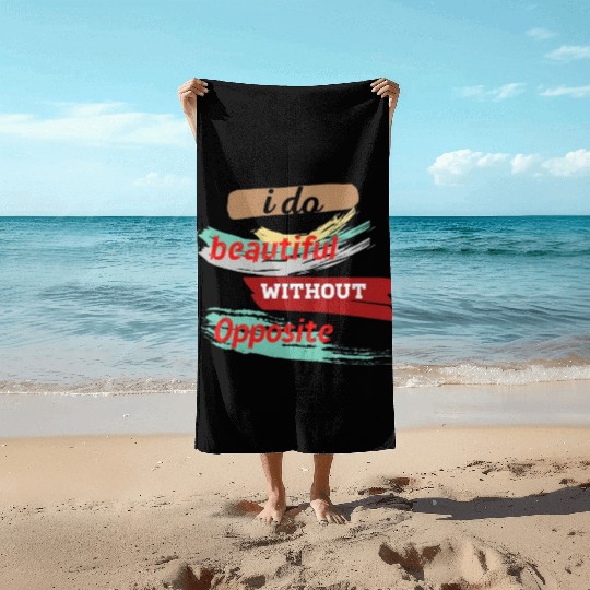 Do something beautiful for free Beach Towels