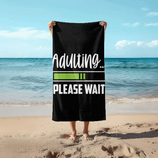 Adulting Please Wait Adult Birthday Adulthood Beach Towels