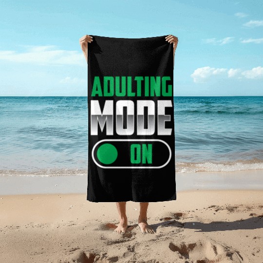 Adulting Mode On Adulthood Adult Birthday Beach Towels