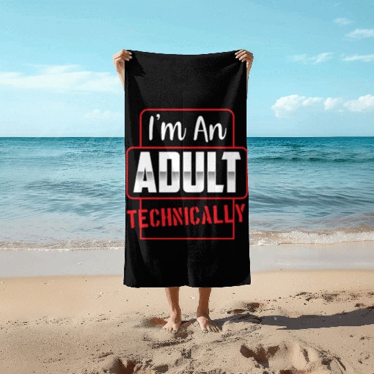 I'm An Adult Technically Birthday Adulting Beach Towels
