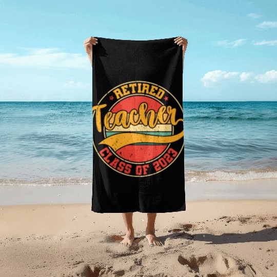 Retired Teacher Class Of 2023 Beach Towels