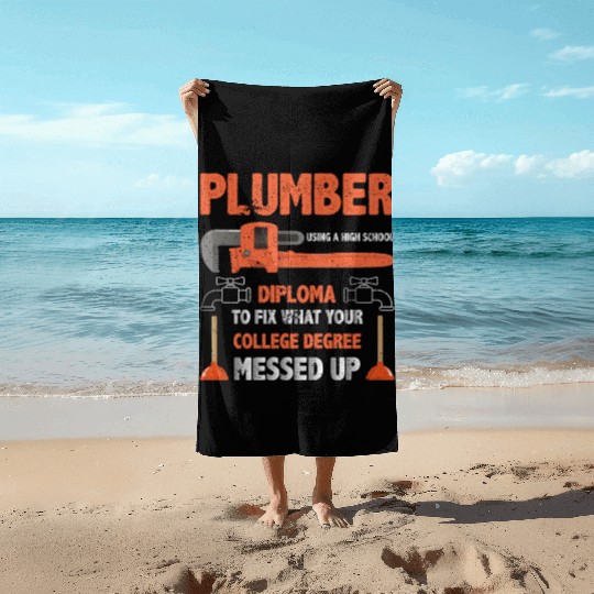 Plumber Using High School Diploma Beach Towels