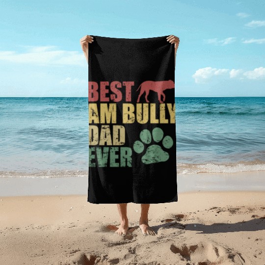 Best AM Bully Dad Ever Bulldog Pet Dog Beach Towels
