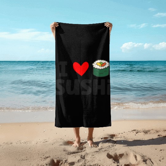 I Love Sushi Love Sushi Rolls Beach Towels