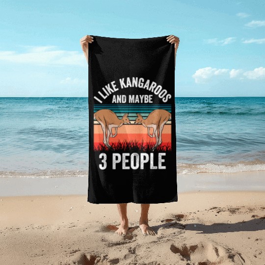 I Like Kangaroos And Maybe 3 People Kangaroo Lover Beach Towels