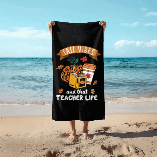 Fall Vibes And That Teacher Life Thanksgiving Beach Towels