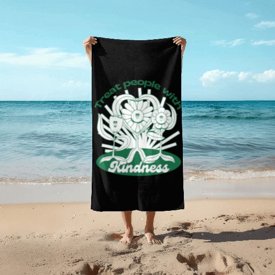 Treat people with kindness Beach Towels