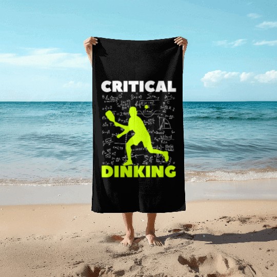 Pickleball Critical Dinking, Funny Pickle Ball. Beach Towels
