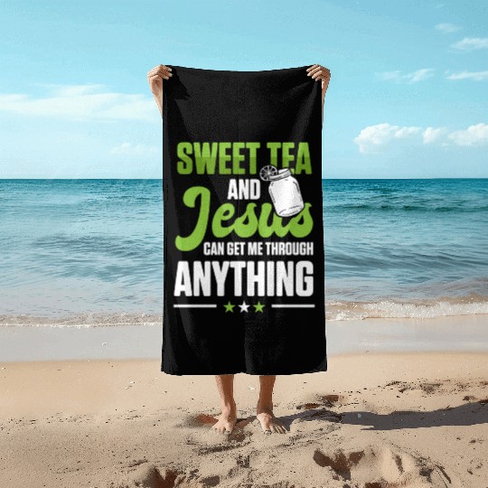 Funny Sweet Tea And Jesus Can Get Me Through Beach Towels