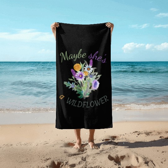 Maybe She s a Wildflower Cute Wildflower Beach Towels