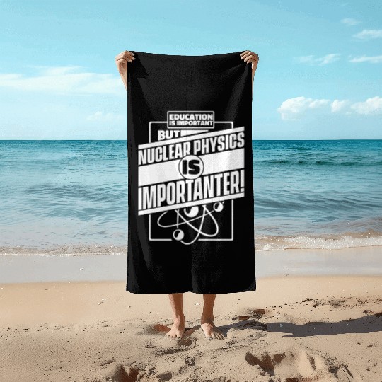 Physics Physicist Nuclear Physics Beach Towels