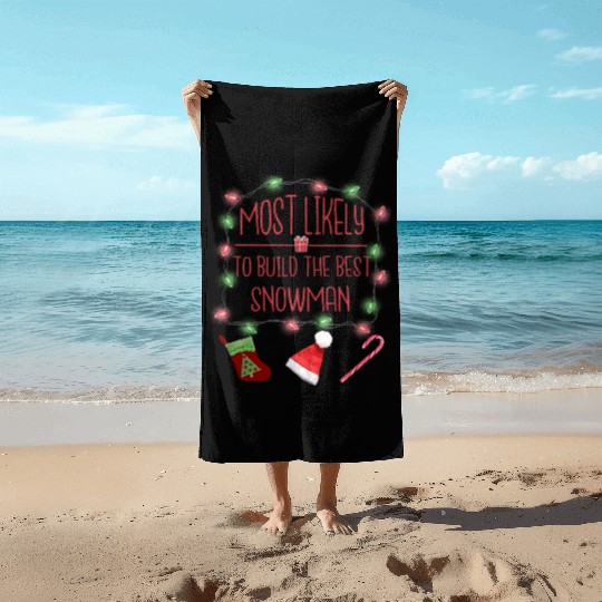 Most Likely To Build The Best Snowman Beach Towels